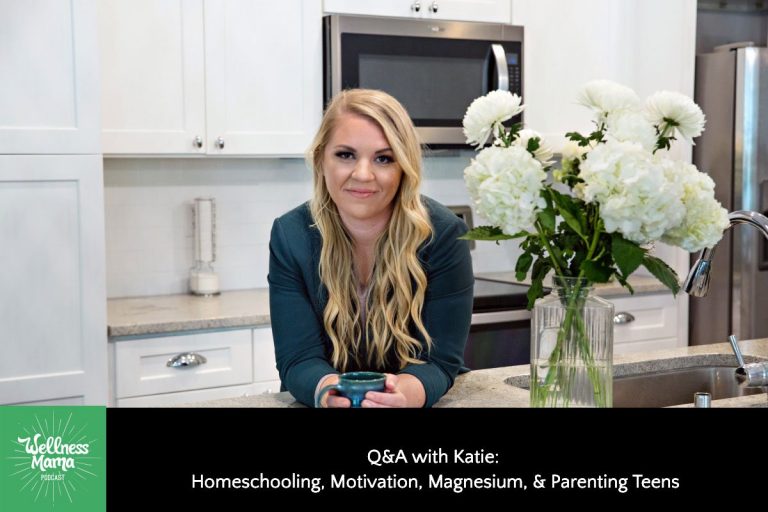 Q&A With Katie: Parenting Teenagers, Homeschooling