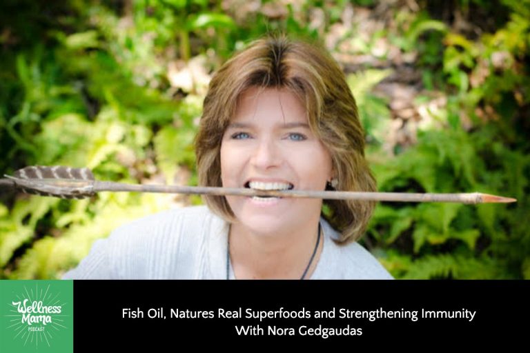 Fish Oil, Superfoods, and Immunity With Nora Gedgaudas