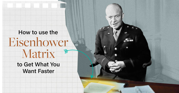 The Eisenhower Matrix is the Tool To Get You Everything You Want Faster