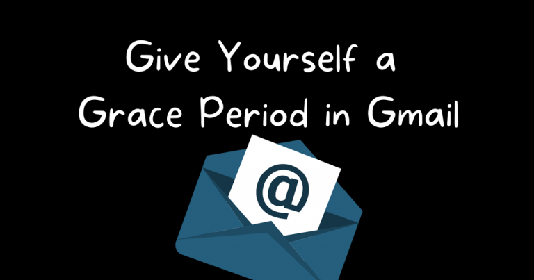 How to Give Yourself a Grace Period in Gmail