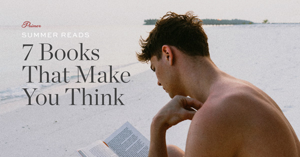 7 Awesome Books That Make You Assume: Summer Reads