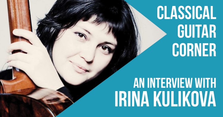 Interview with Irina Kulikova | Classical Guitar Corner