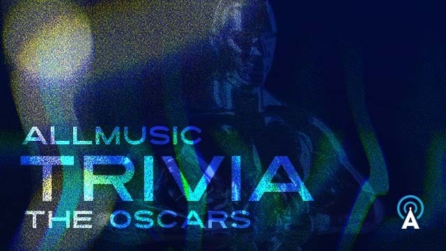 AllMusic Trivia: Music at The Oscars