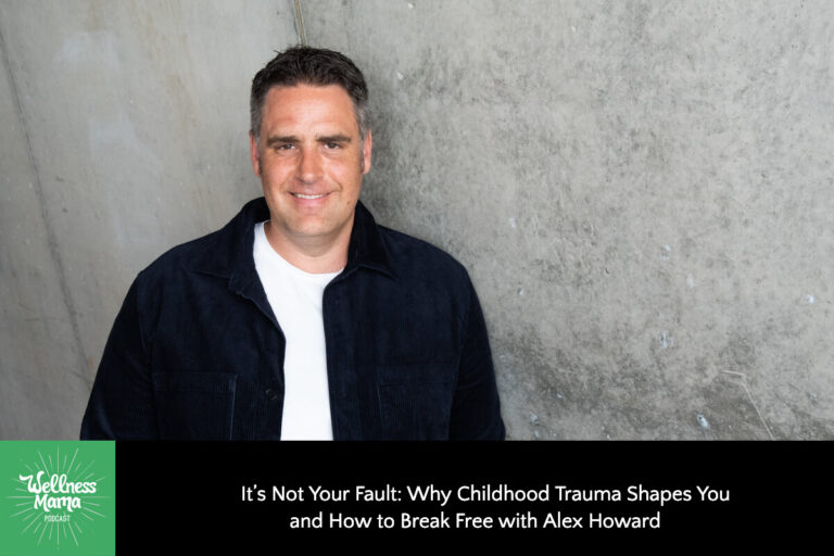 Why Childhood Trauma Shapes You and How to Break Free with Alex Howard