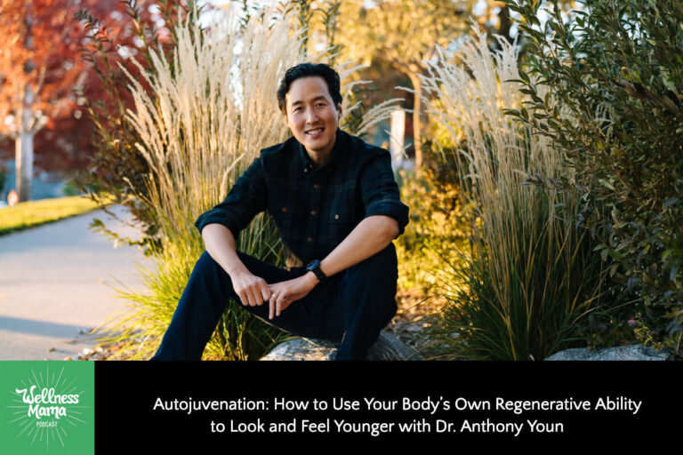 How to Use Your Body’s Own Regenerative Ability to Look and Feel Younger with Dr. Anthony Youn